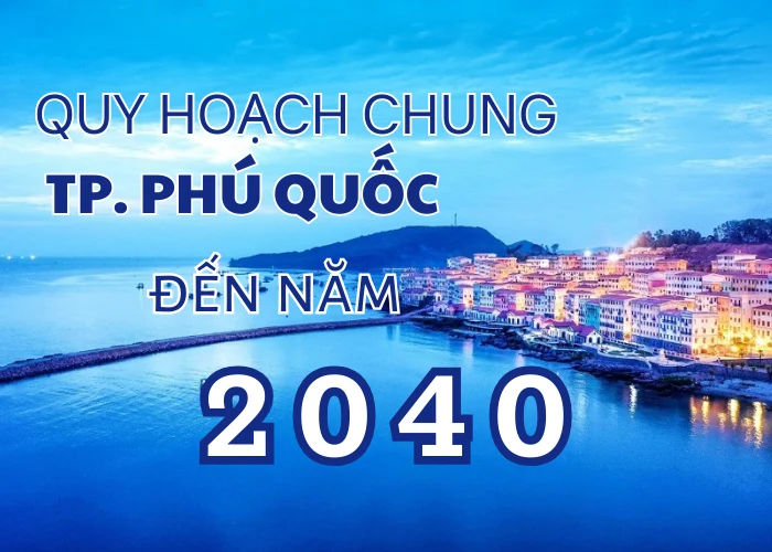 Quy hoạch chung TP. Phú Quốc đến năm 2040